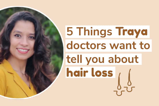 5 Things Traya doctors want to tell you about hair loss