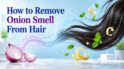 How to Remove Onion Smell from Hair with Easy Home Remedies